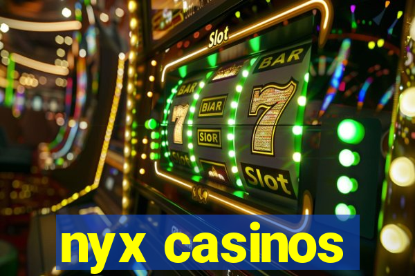 nyx casinos